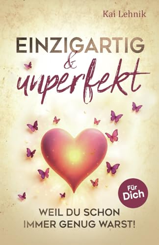amazon/books Einzigartig & unperfekt: Weil du schon immer genug warst Ein Buch voller Liebe Wärme und Hoffnung. Für dich. : Lehnik Kai: Amazon.de: Books