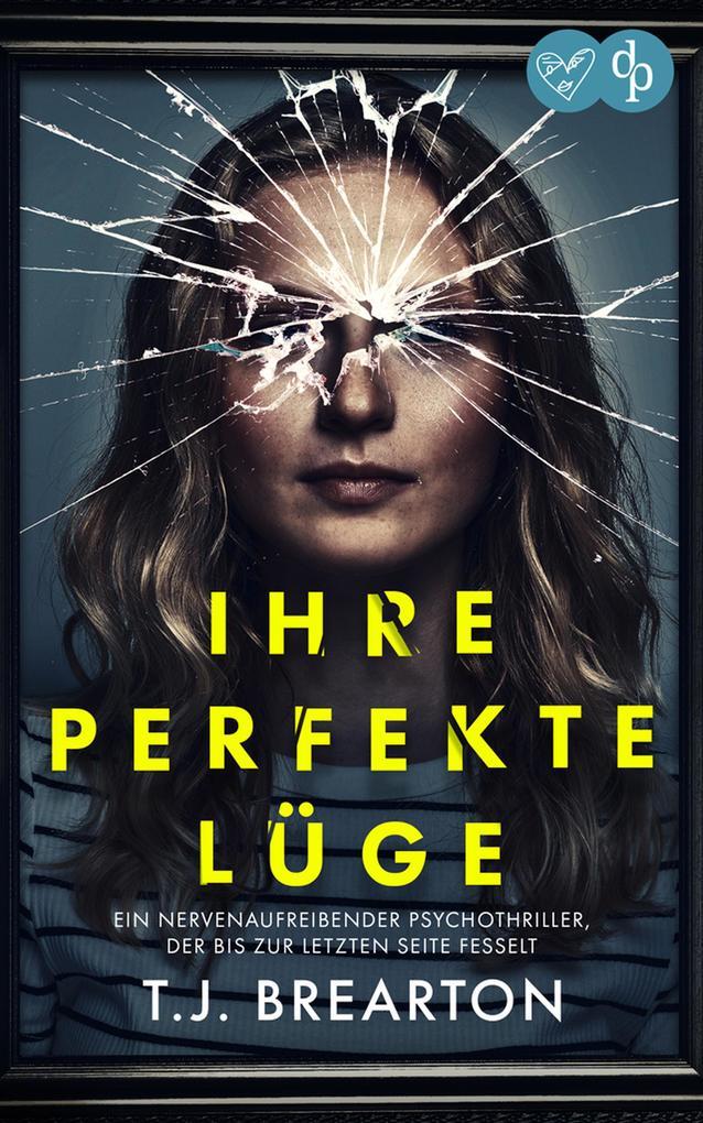 ebook T. J. Brearton: Ihre perfekte Lüge bei ebook.de
