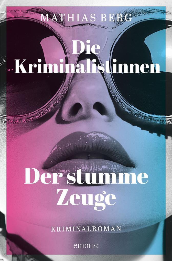 ebook Mathias Berg: Die Kriminalistinnen. Der stumme Zeuge bei ebook.de