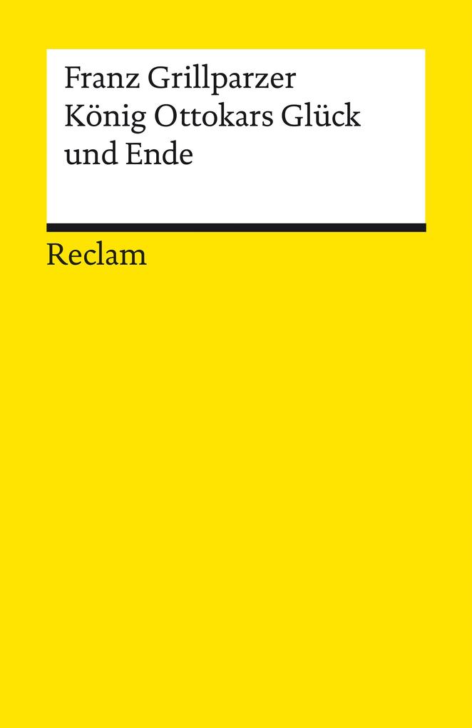 ebook Franz Grillparzer: König Ottokars Glück und Ende. Trauerspiel in fünf Aufzügen bei ebook.de