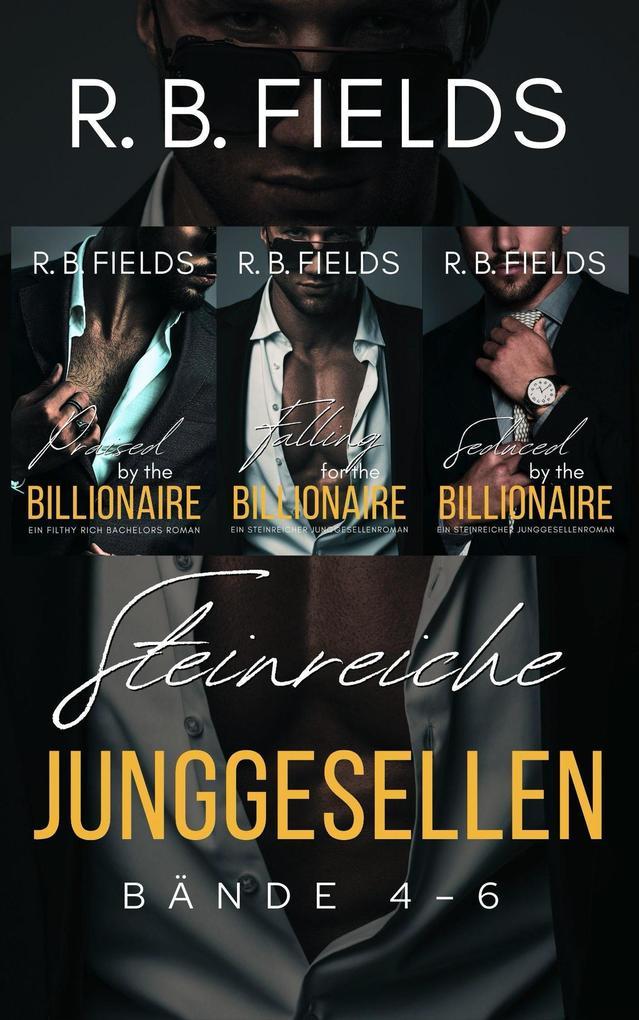 ebook R. B. Fields: Steinreiche Junggesellen: Bände 4-6 bei ebook.de