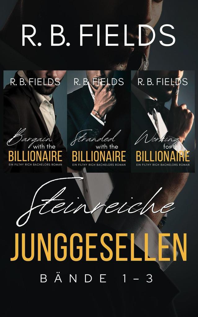 ebook R. B. Fields: Steinreiche Junggesellen: Bände 1-3 bei ebook.de