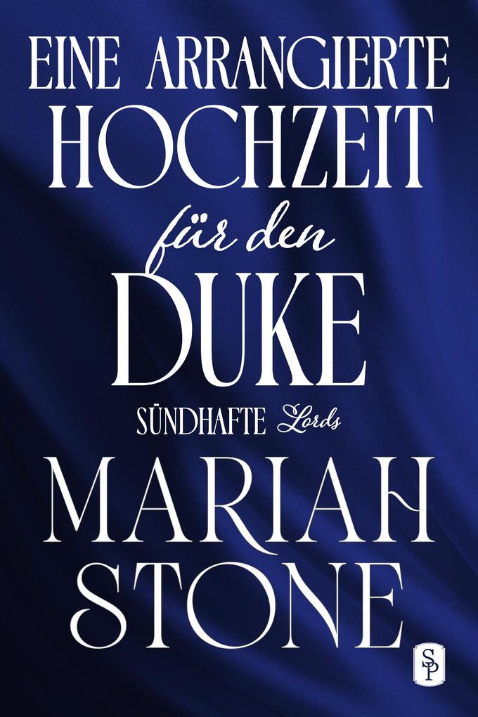 ebook Mariah Stone: Eine arrangierte Hochzeit für den Duke - Dritter Band der Sündhafte Lords-Reihe bei ebook.de