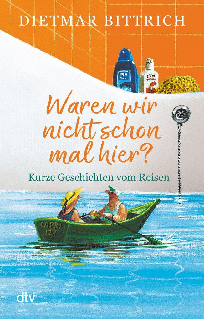 ebook Dietmar Bittrich: Waren wir nicht schon mal hier? bei ebook.de