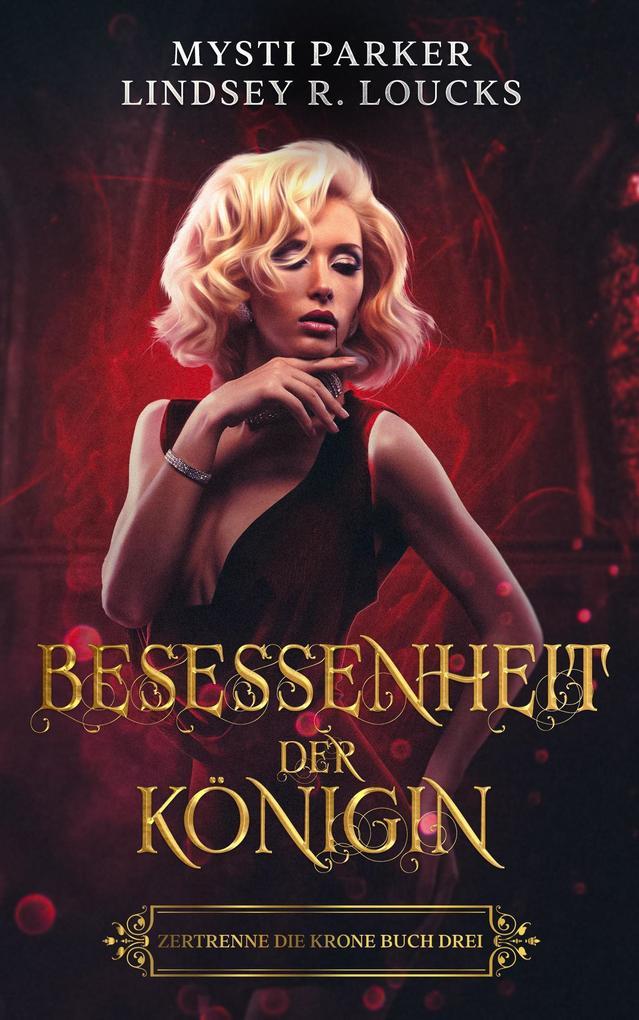 ebook Lindsey R. Loucks Mysti Parker: Besessenheit der Königin (Zertrenne die Krone #3) bei ebook.de