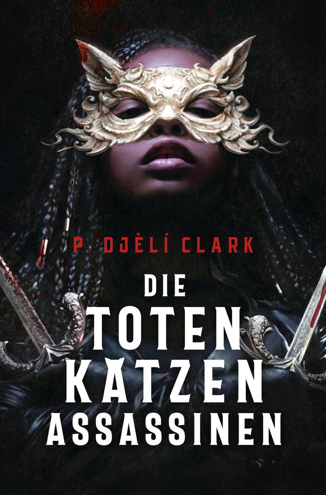 ebook P. Djèlí Clark: Die toten Katzen-Assassinen bei ebook.de
