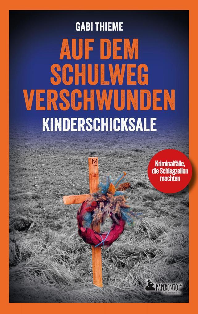 ebook Gabi Thieme: Auf dem Schulweg verschwunden - Kinderschicksale bei ebook.de