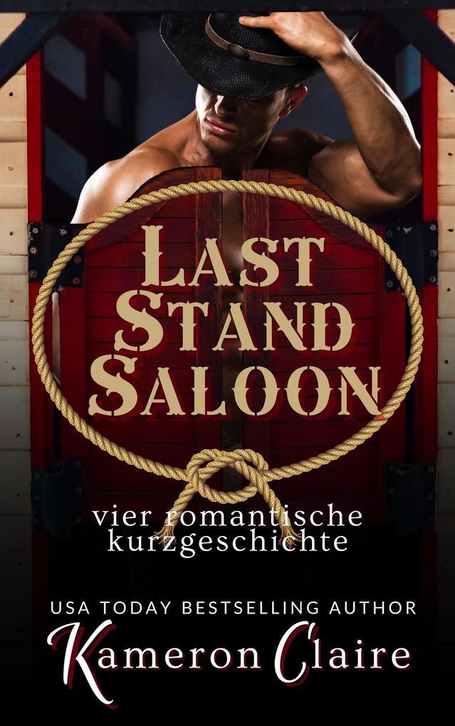 ebook Kameron Claire: Last Stand Saloon Vier Romantische Kurzgeschichten (Last Stand Saloon auf Deutsch) bei ebook.de