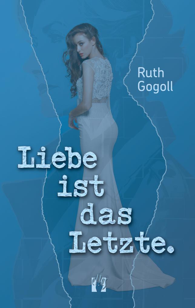 ebook Ruth Gogoll: Liebe ist das Letzte. bei ebook.de