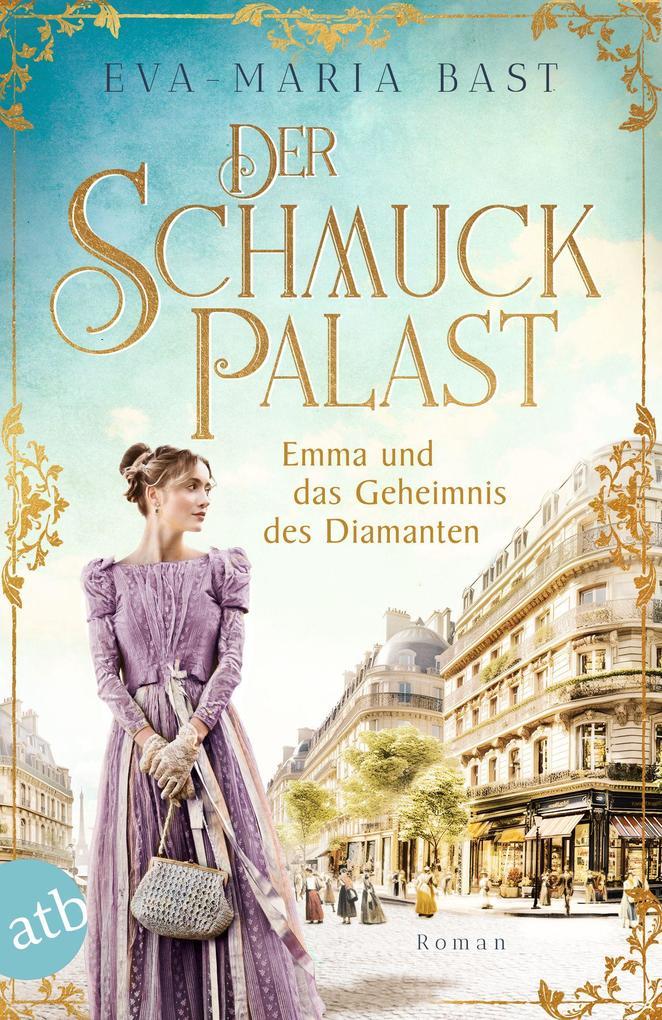 ebook Eva-Maria Bast: Der Schmuckpalast - Emma und das Geheimnis des Diamanten bei ebook.de
