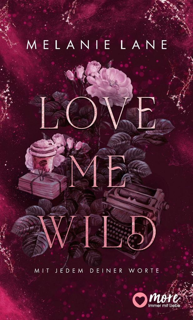 ebook Melanie Lane: Love Me Wild - Mit jedem deiner Worte bei ebook.de