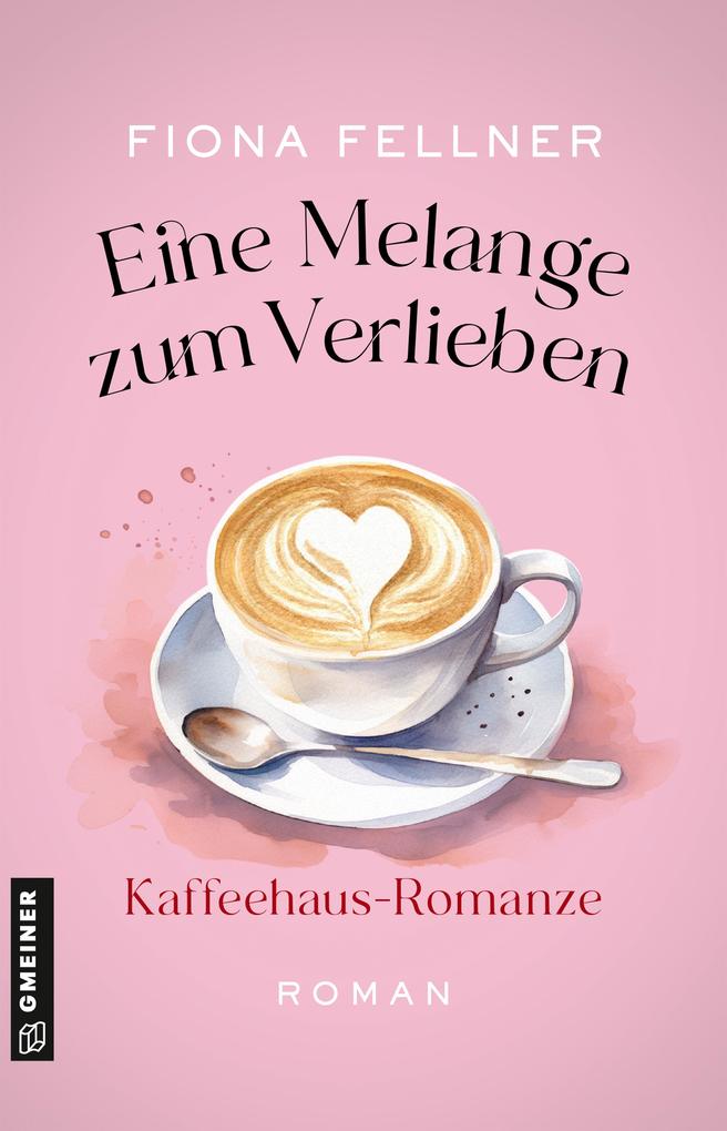 ebook Fiona Fellner: Eine Melange zum Verlieben bei ebook.de