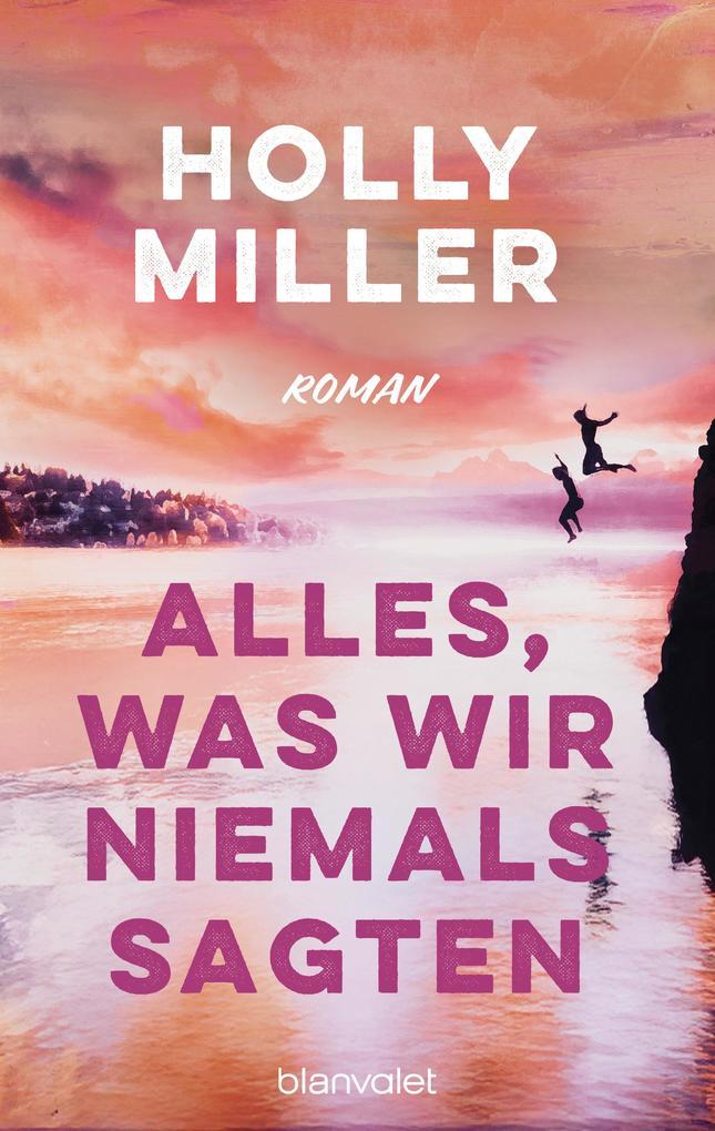 ebook Holly Miller: Alles was wir niemals sagten bei ebook.de