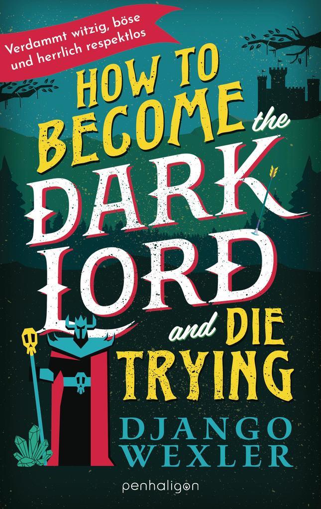 ebook Django Wexler: How to become the Dark Lord and die trying bei ebook.de