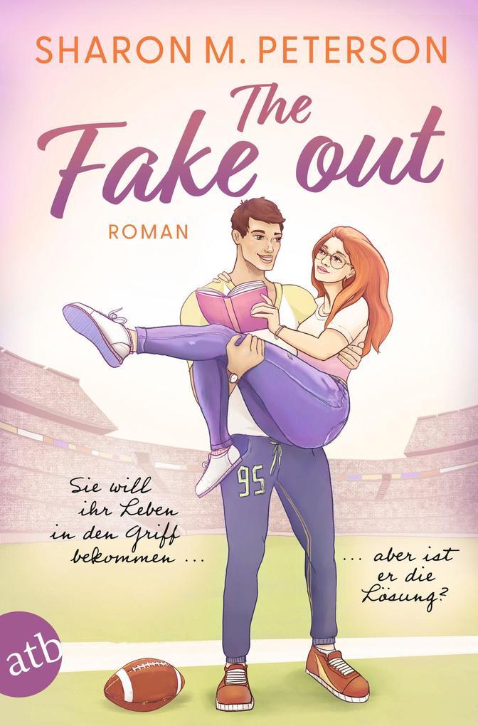 ebook Sharon M. Peterson: The Fake Out - Sie will ihr Leben in den Griff bekommen aber ist er die Lösung? bei ebook.de