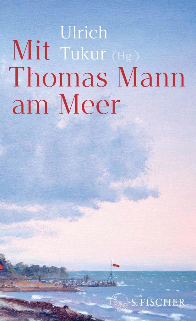 ebook Thomas Mann: Mit Thomas Mann am Meer bei ebook.de Nur für heute