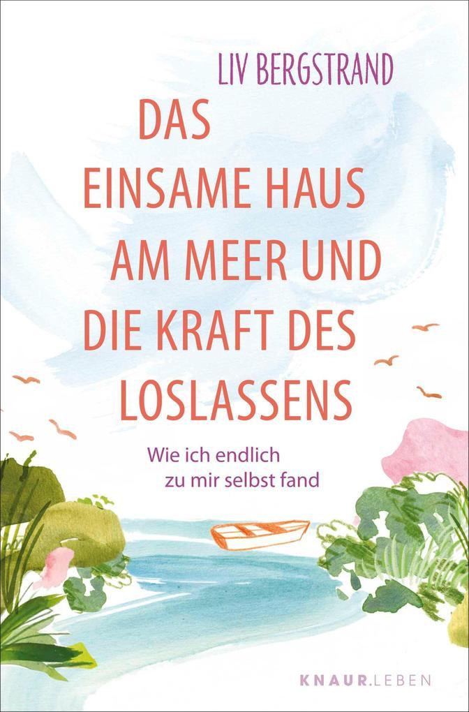 ebook Liv Bergstrand: Das einsame Haus am Meer und die Kraft des Loslassens bei ebook.de