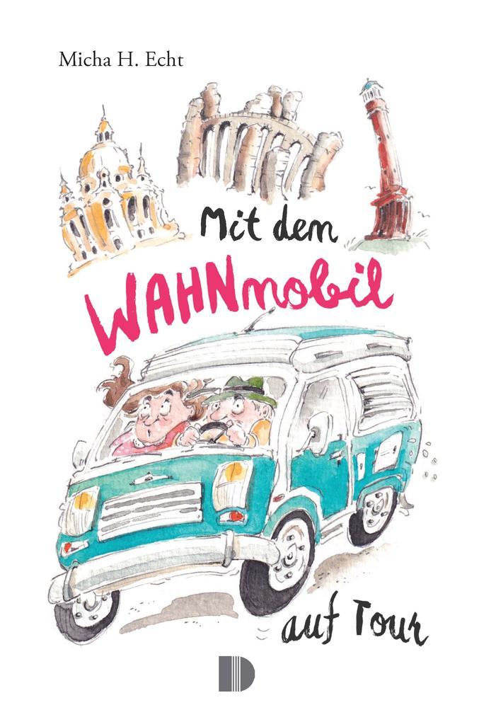 ebook Micha H. Echt: Mit dem WAHNmobil auf Tour bei ebook.de im Angebot