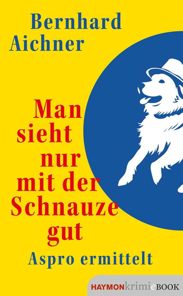 ebook Bernhard Aichner: Man sieht nur mit der Schnauze gut bei ebook.de
