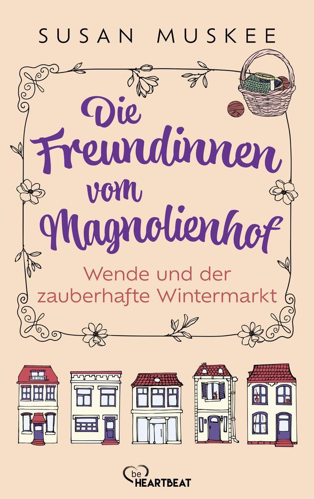 ebook Susan Muskee: Die Freundinnen vom Magnolienhof - Wende und der zauberhafte Wintermarkt bei ebook.de