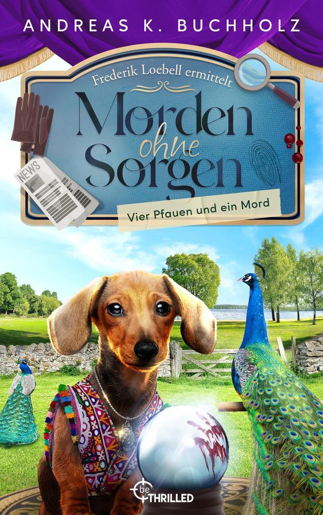 ebook Andreas K. Buchholz: Morden ohne Sorgen - Vier Pfauen und ein Mord bei ebook.de