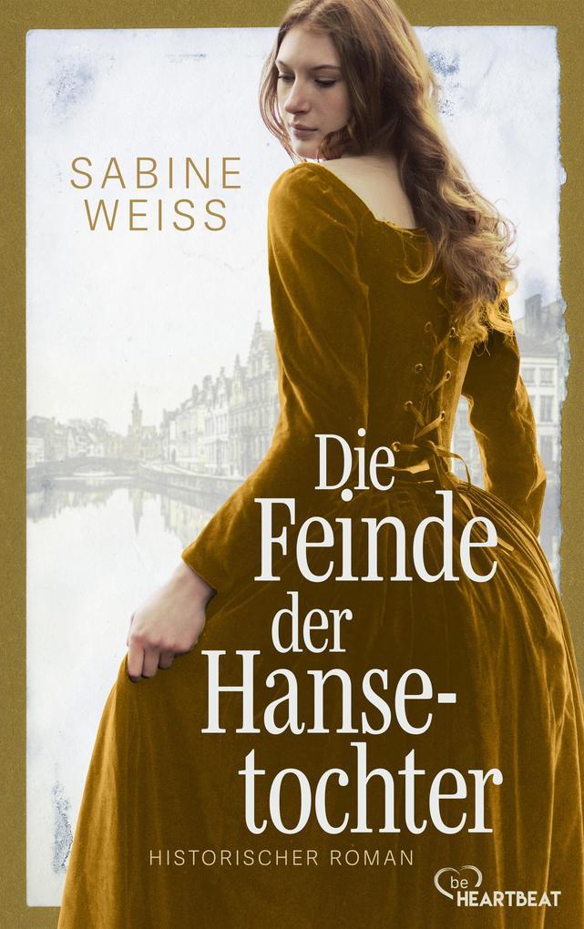 ebook Sabine Weiß: Die Feinde der Hansetochter bei ebook.de Großer Ausverkauf