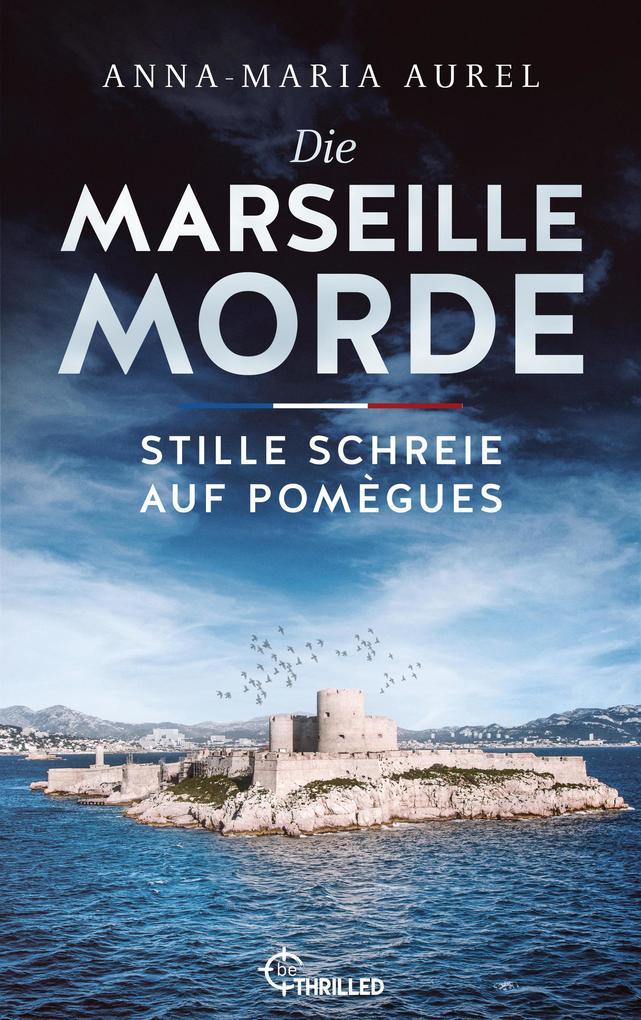 ebook Anna-Maria Aurel: Die Marseille-Morde - Stille Schreie auf Pomègues bei ebook.de