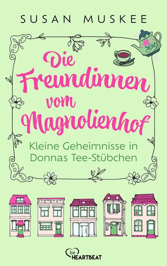 ebook Susan Muskee: Die Freundinnen vom Magnolienhof - Kleine Geheimnisse in Donnas Teestübchen bei ebook.de