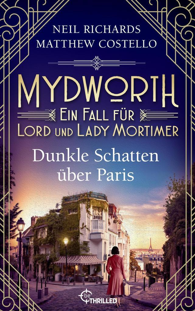 ebook Matthew Costello Neil Richards: Mydworth - Dunkle Schatten über Paris bei ebook.de