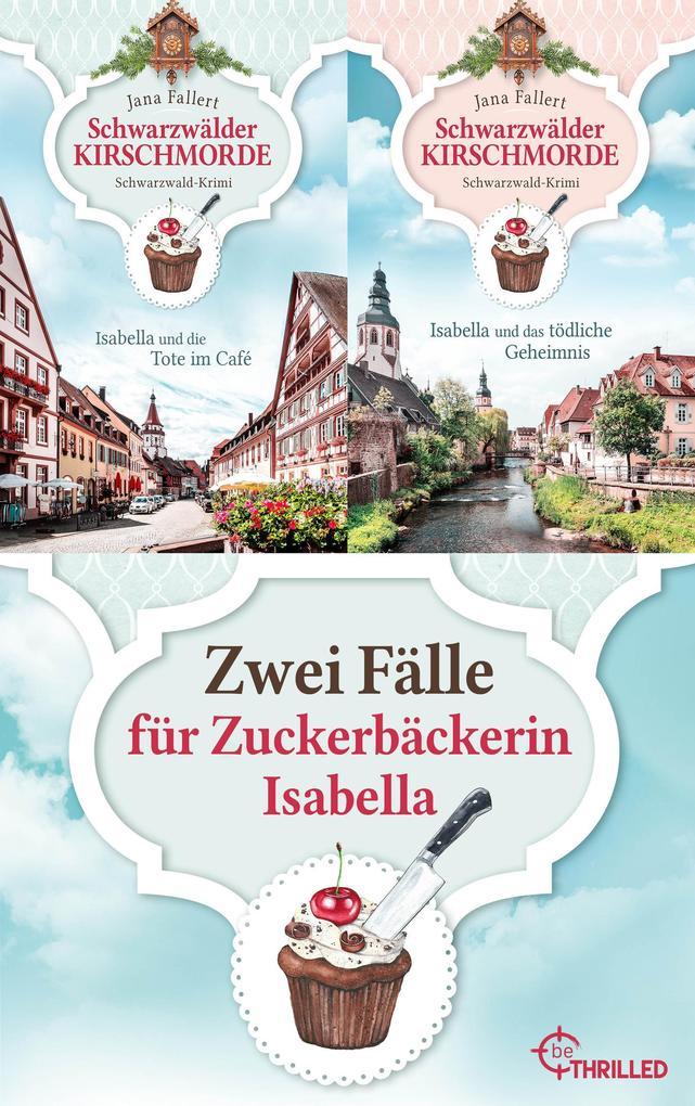 ebook Jana Fallert: Schwarzwälder Kirschmorde - Zwei Fälle für Zuckerbäckerin Isabella bei ebook.de