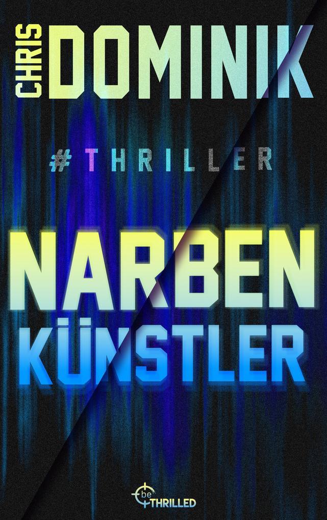 ebook Chris Dominik: Narbenkünstler #Thriller bei ebook.de Fabrik Onlineshop
