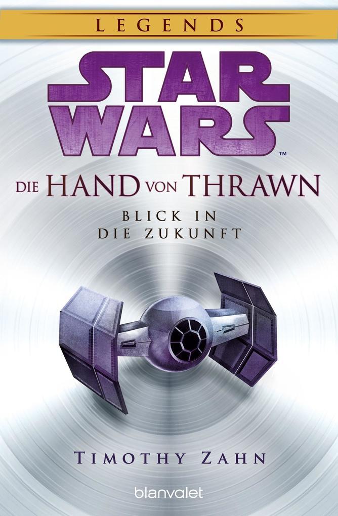 ebook Timothy Zahn: Star Wars(TM) Die Hand von Thrawn - Blick in die Zukunft bei ebook.de