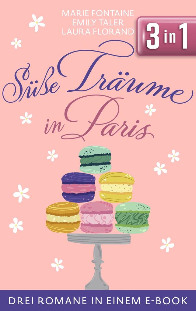 ebook Marie Fontaine Emily Taler Laura Florand: Süße Träume in Paris (EXKLUSIV bei uns ) bei ebook.de
