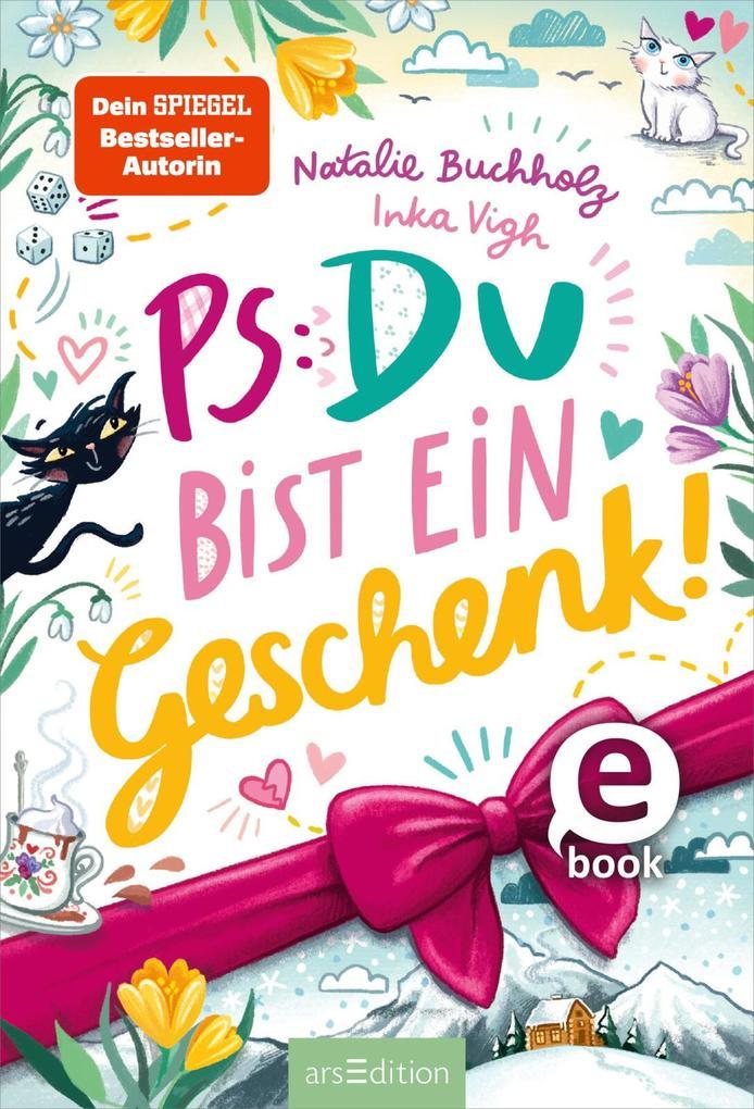 ebook Natalie Buchholz: PS: Du bist ein Geschenk (PS: Du bist die Beste 6) bei ebook.de
