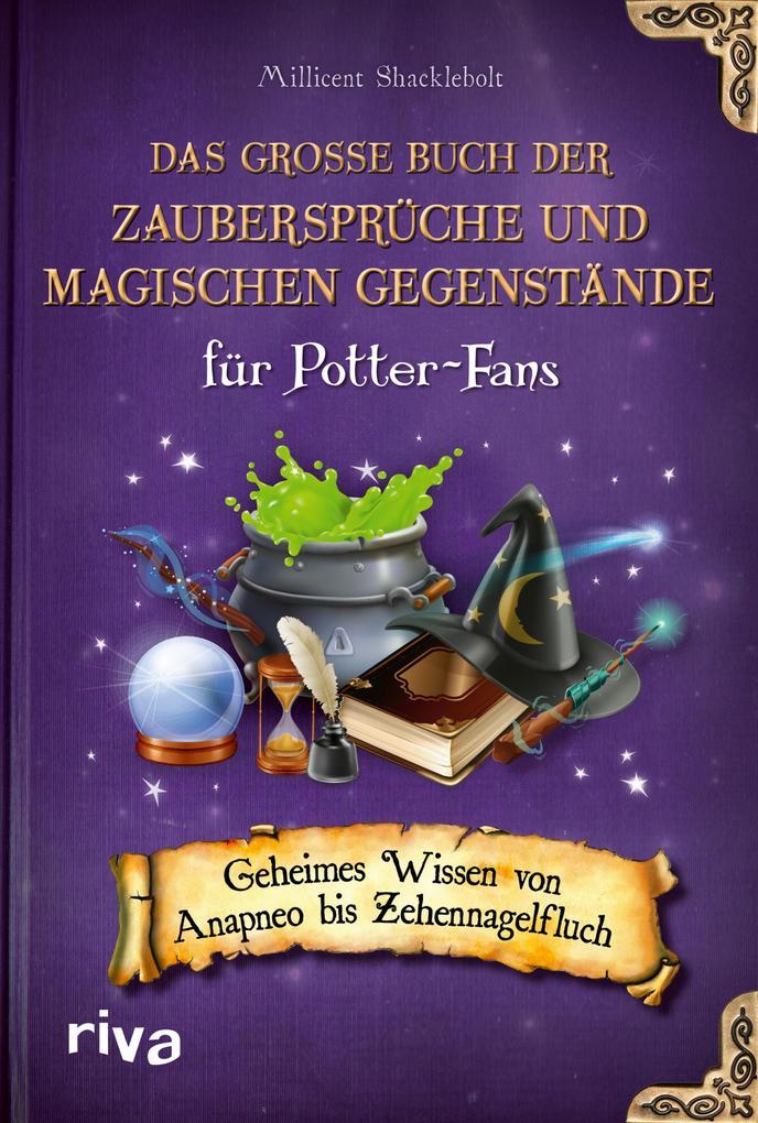 ebook Millicent Shacklebolt: Das große Buch der Zaubersprüche und magischen Gegenstände für Potter-Fans bei ebook.de
