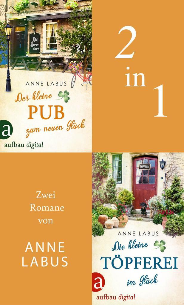 ebook Anne Labus: Der kleine Pub zum neuen Glück & Die kleine Töpferei im Glück (EXKLUSIV bei uns) bei ebook.de