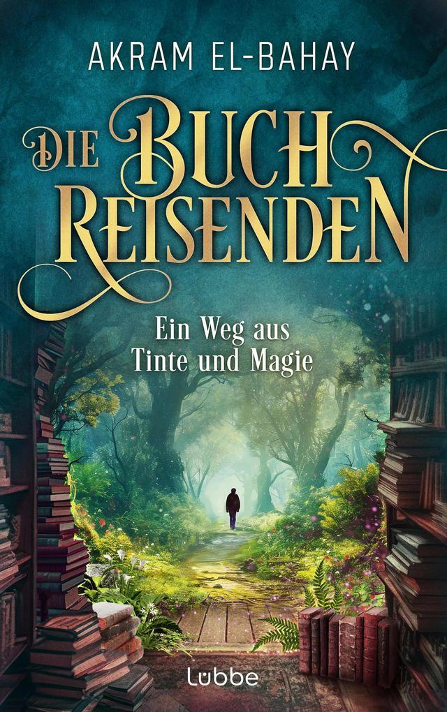 ebook Akram El-Bahay: Die Buchreisenden - Ein Weg aus Tinte und Magie bei ebook.de