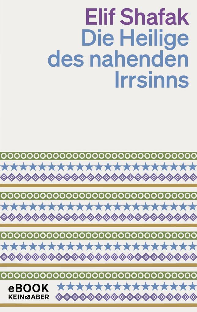 ebook Elif Shafak: Die Heilige des nahenden Irrsinns bei ebook.de
