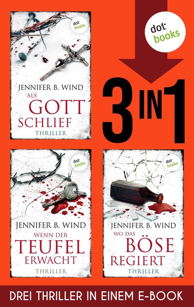ebook Jennifer B. Wind: »Als Gott schlief« »Wenn der Teufel erwacht« und »Wo das Böse regiert« bei ebook.de
