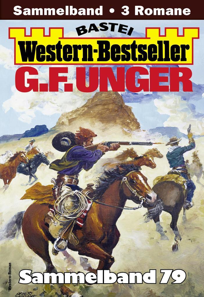 ebook G. F. Unger: G. F. Unger Western-Bestseller Sammelband 79 bei ebook.de