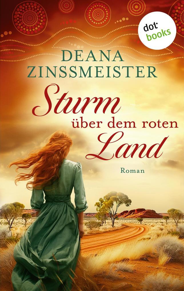 ebook Deana Zinßmeister: Sturm über dem roten Land: Die Australien-Saga - Spin-Off bei ebook.de