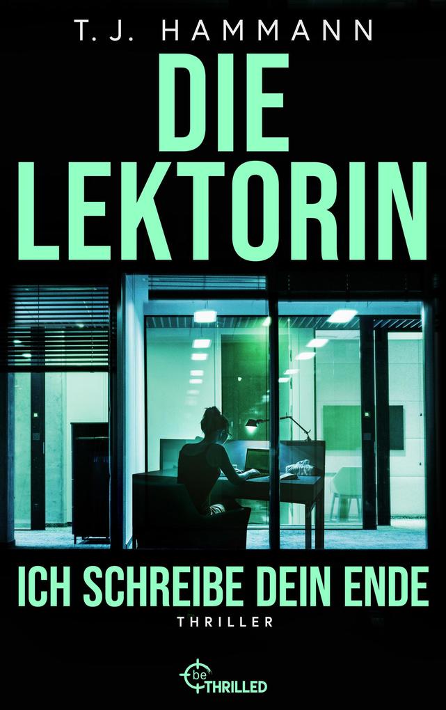 ebook T. J. Hammann: Die Lektorin - Ich schreibe dein Ende bei ebook.de