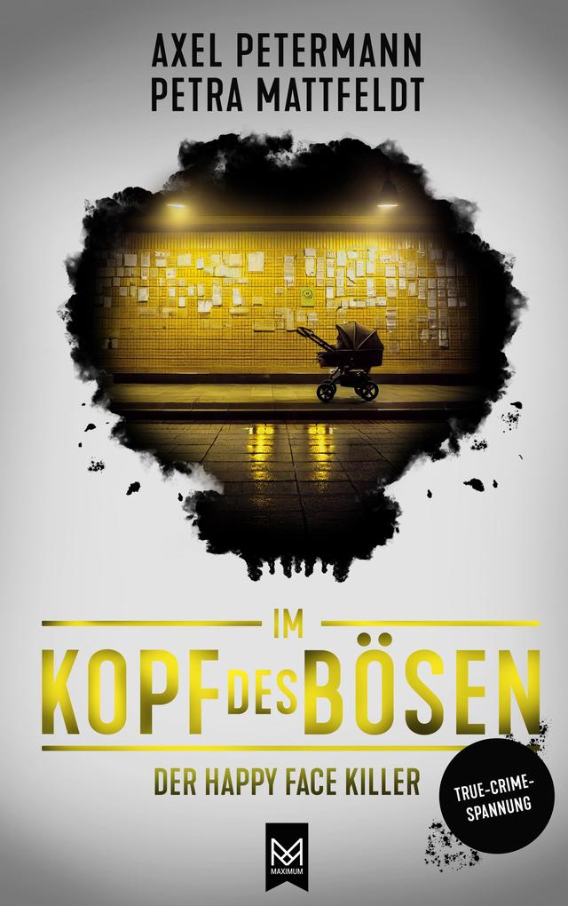 ebook Axel Petermann Petra Mattfeldt: Im Kopf des Bösen - Der Happy Face Killer bei ebook.de