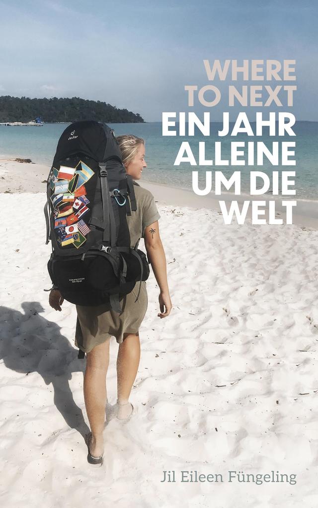 ebook Jil Eileen Füngeling: Where to Next. Ein Jahr alleine um die Welt bei ebook.de