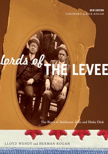 zvab Lords of the Levee: The Story of Bathhouse John and Hinky Dink von Wendt Lloyd; Kogan Herman: Good Paperback (2005)