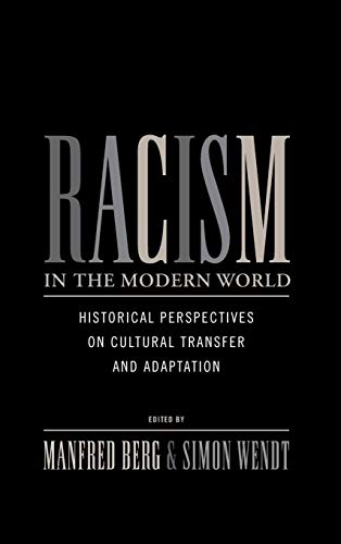 zvab Racism in the Modern World: Historical Perspectives on Cultural Transfer and Adaptation: Very Good Hardcover (2011)