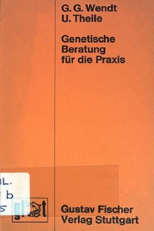 zvab Genetische Beratung für die Praxis. von Wendt G. G. und U. Theile:: Gut Taschenbuch (1975)