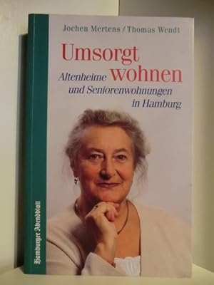 zvab Umsorgt wohnen. Altenheime und Seniorenwohnungen in Hamburg von Mertens Jochen und Thomas Wendt:: Gut kart. (1999)