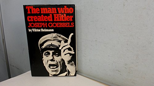 zvab The Man Who Created Hitler: Joseph Goebbels von Reimann Viktor and Wendt S (trans): Fair (1976)