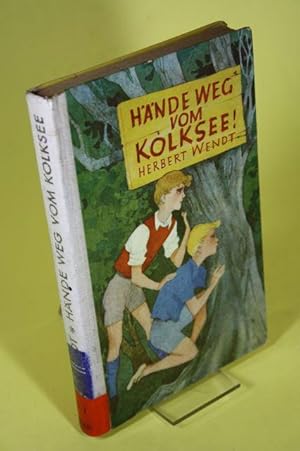 zvab Hände weg vom Kolksee von Wendt Herbert: gut OHlwd. (1954) Riesige Rabatte